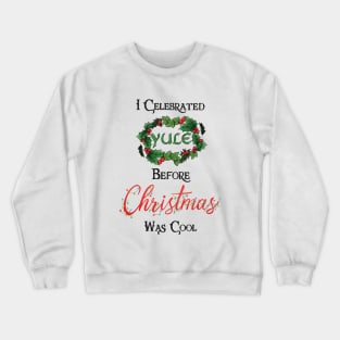 Funny Yule Holiday Design for Pagans Crewneck Sweatshirt